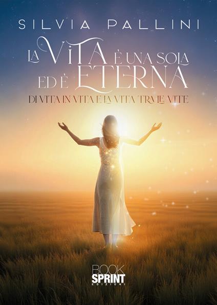 La vita è una sola ed è eterna - Silvia Pallini - copertina