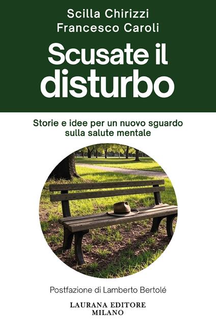 Scusate il disturbo. Storie e idee per un nuovo sguardo sulla salute mentale - Scilla Chirizzi,Francesco Caroli - copertina