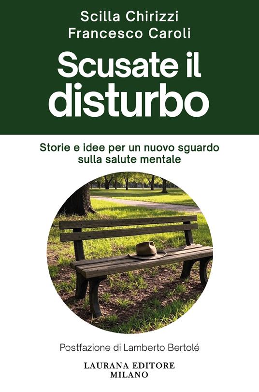 Scusate il disturbo. Storie e idee per un nuovo sguardo sulla salute mentale - Scilla Chirizzi,Francesco Caroli - copertina