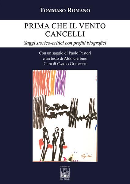Prima che il vento cancelli. Saggi storico-critici con profili biografici - Tommaso Romano - copertina