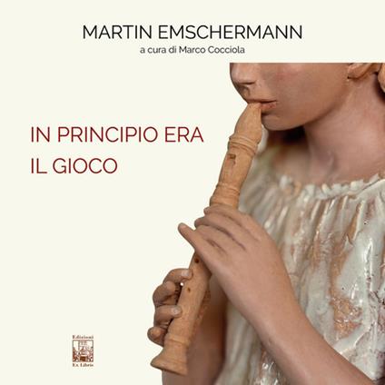 In principio era il Gioco. Martin Emschermann. Ediz. italiana e inglese - copertina