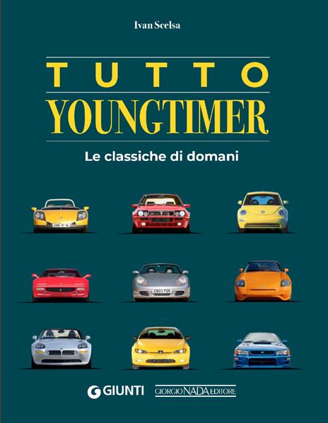Tutto youngtimer. Le classiche di domani - Ivan Scelsa - copertina