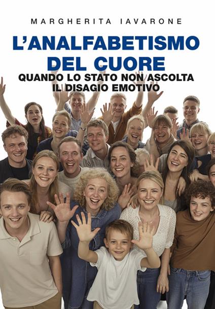 L' analfabetismo del cuore. Quando lo stato non ascolta il disagio emotivo - Margherita Iavarone - ebook