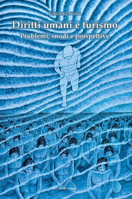 Diritti umani e turismo. Problemi, snodi e prospettive - Giacomo Tuoto - copertina