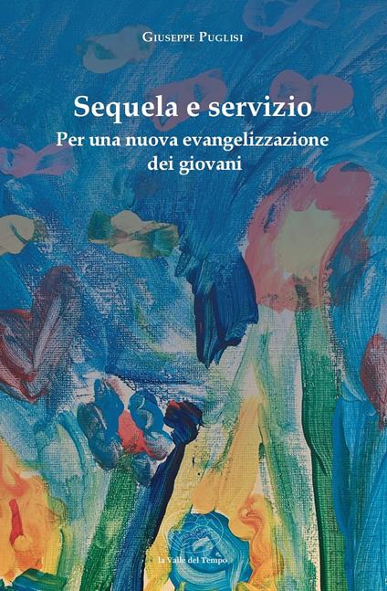 Sequela e servizio. Per una nuova evangelizzazione dei giovani - Giuseppe Puglisi - copertina