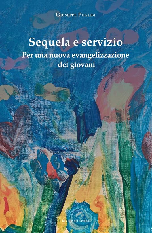 Sequela e servizio. Per una nuova evangelizzazione dei giovani - Giuseppe Puglisi - copertina
