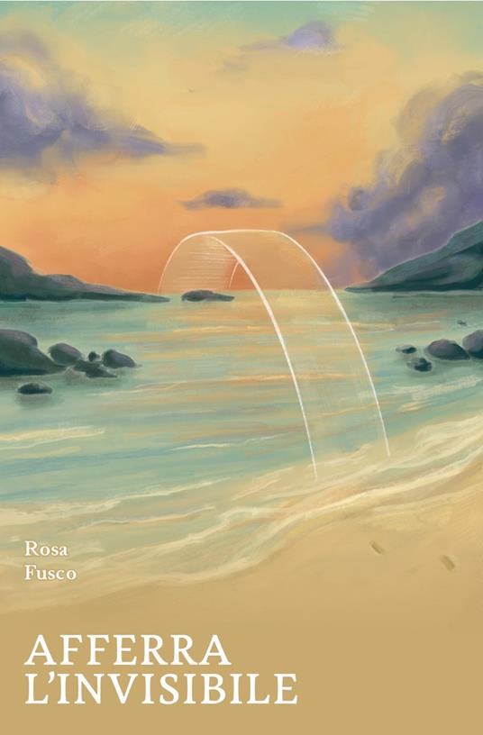 Afferra l'invisibile - Rosa Fusco - copertina