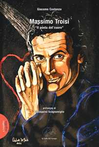 Libro Massimo Troisi. «Il poeta del cuore» Giacomo Costanzo