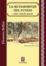 La metamorfosi del fungo e altre caduche poesie