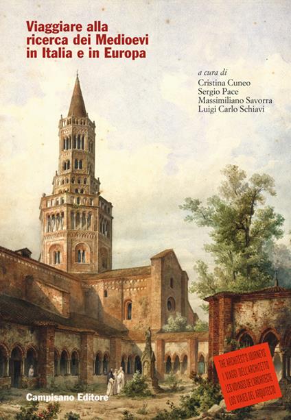 Viaggiare alla ricerca dei Medioevi in Italia e in Europa - Cristina Cuneo,Sergio Pace,Massimiliano Savorra - copertina
