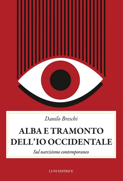 Alba e tramonto dell'io occidentale. Sul narcisismo conemporaneo - Danilo Breschi - copertina