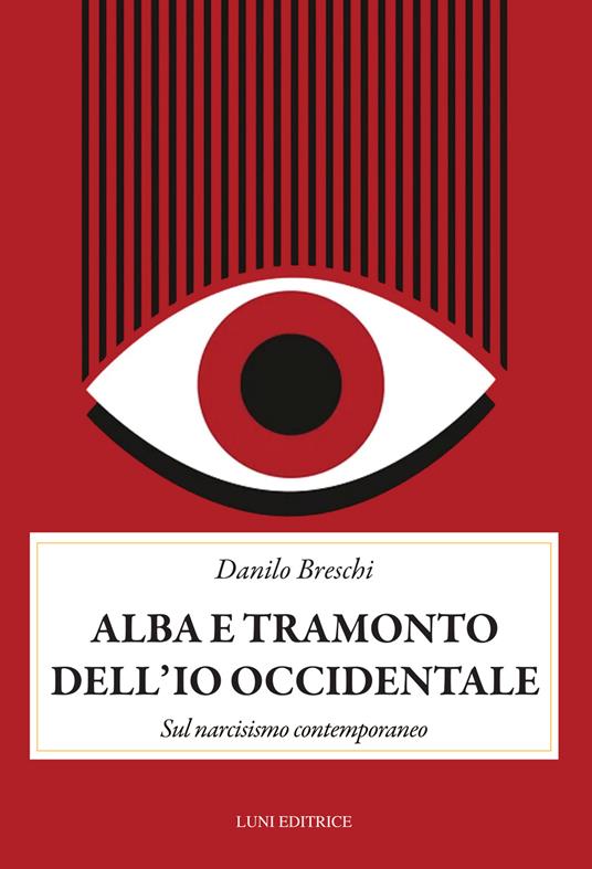 Alba e tramonto dell'io occidentale. Sul narcisismo conemporaneo - Danilo Breschi - copertina