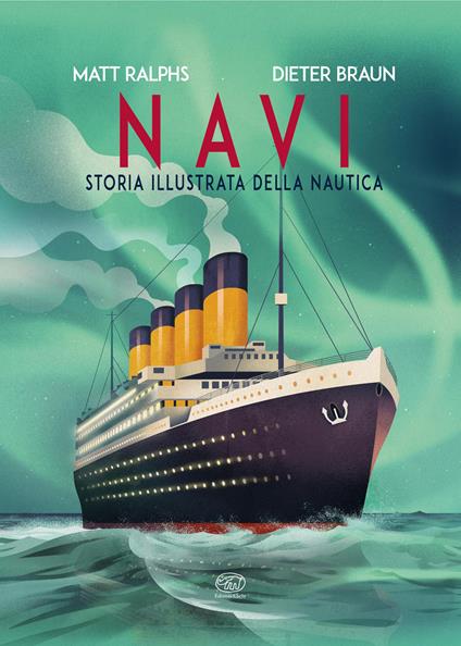 Navi. Storia illustrata della nautica - Matt Ralphs - copertina