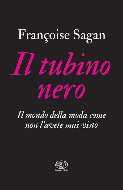 Il tubino nero. Il mondo della moda come non l'avete mai visto - Françoise Sagan - copertina