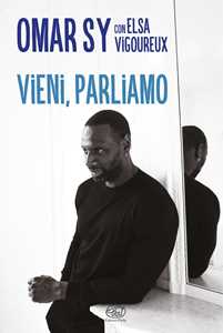 Libro Vieni, parliamo Omar Sy Elsa Vigoureux