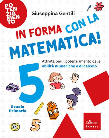 In forma con la matematica. Attività per il potenziamento delle abilità numeriche e di calcolo. Vol. 5 - Giuseppina Gentili - copertina