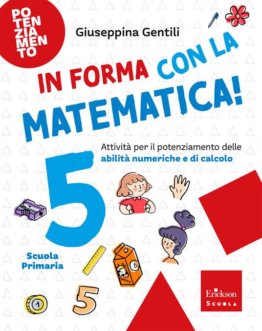 In forma con la matematica. Attività per il potenziamento delle abilità numeriche e di calcolo. Vol. 5 - Giuseppina Gentili - copertina