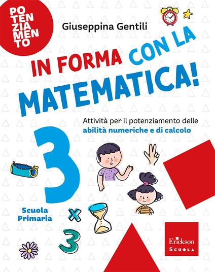 In forma con la matematica. Attività per il potenziamento delle abilità numeriche e di calcolo. Vol. 3 - Giuseppina Gentili - copertina