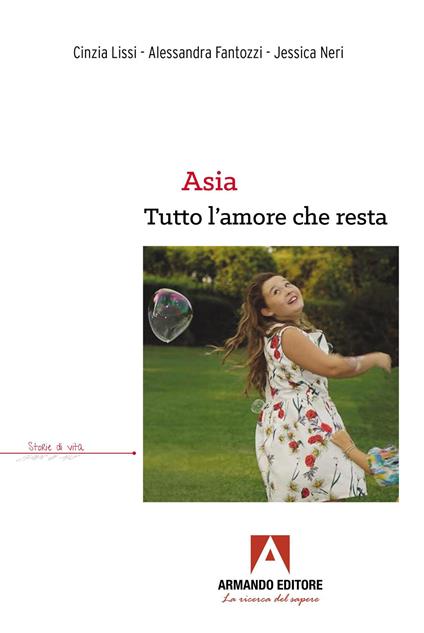 Asia, tutto l’amore che resta - Cinzia Lissi,Alessandra Fantozzi,Jessica Neri - copertina