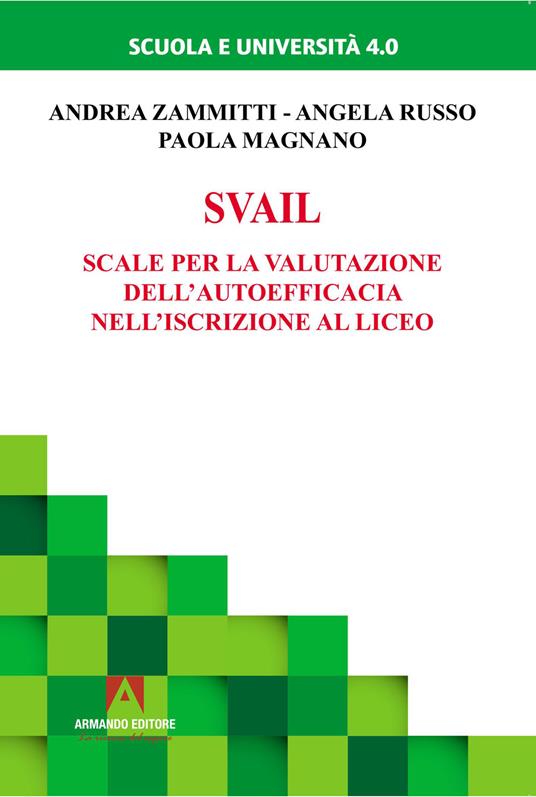 Svail. Scale per la valutazione dell'autoefficacia nell'iscrizione al liceo - Andrea Zammitti,Angela Russo,Paola Magnano - copertina
