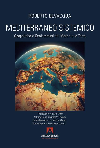 Mediterraneo sistemico. Geopolitica e geointeressi del mare fra le terre - Roberto Bevacqua - copertina