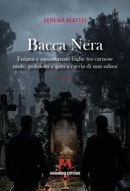 Bacca nera. Enigmi e squinternate fughe tra carnose ninfe, poliziotti e gatti a caccia di una salma - Sara Mattei - copertina