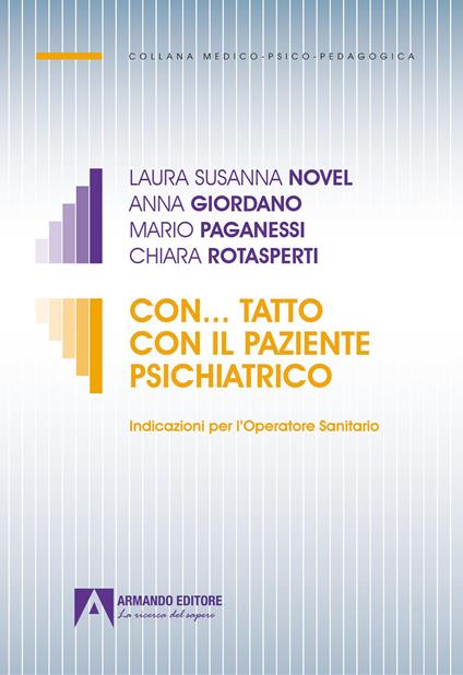 Con... tatto con il paziente psichiatrico. Indicazioni per l'operatore sanitario - Laura Susanna Novel,Anna Giordano,Mario Paganessi - copertina