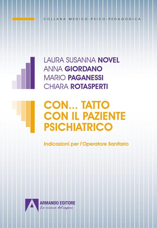 Con... tatto con il paziente psichiatrico. Indicazioni per l'operatore sanitario - Laura Susanna Novel,Anna Giordano,Mario Paganessi - copertina