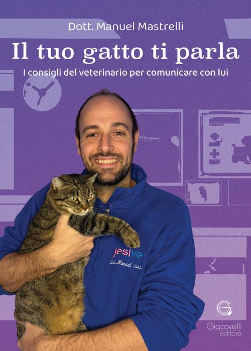 Il tuo gatto ti parla. I consigli del veterinario per comunicare con lui - Manuel Mastrelli - copertina