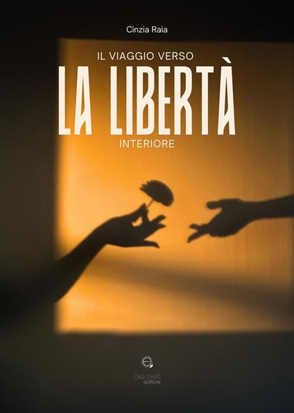 Il viaggio verso la libertà interiore - Cinzia Raia - copertina