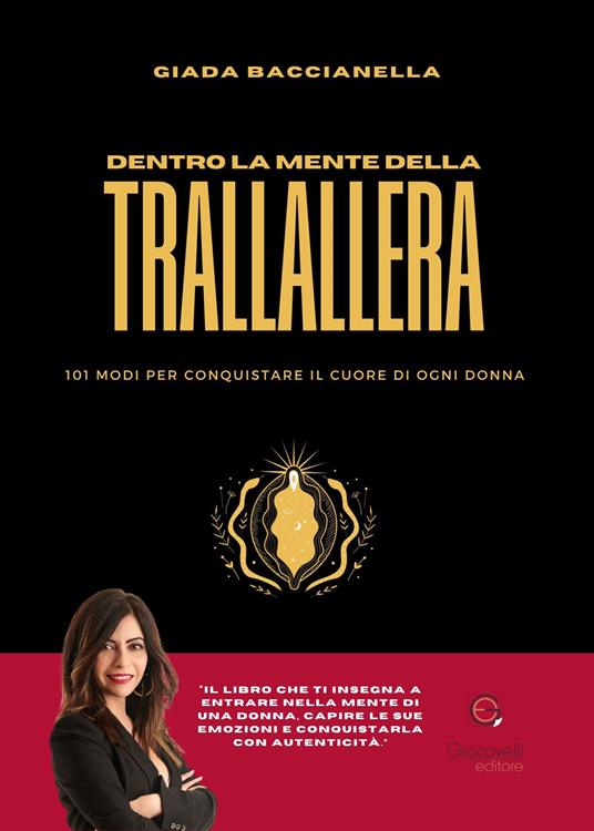 Dentro la mente della trallallera. 101 modi per conquistare il cuore di ogni donna - Giada Baccianella - copertina