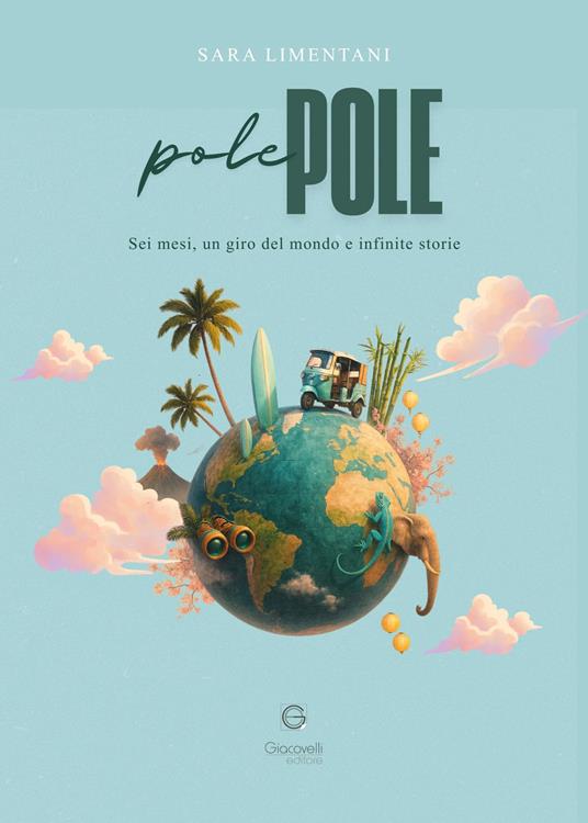 Pole pole. Sei mesi, un giro del mondo e infinite storie - Sara Limentani - copertina