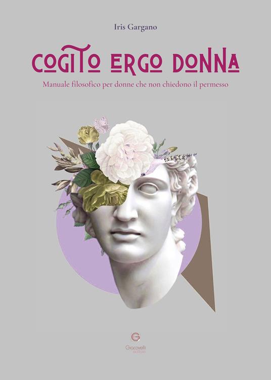 Cogito ergo donna. Manuale filosofico per donne che non chiedono il permesso - Iris Gargano - copertina