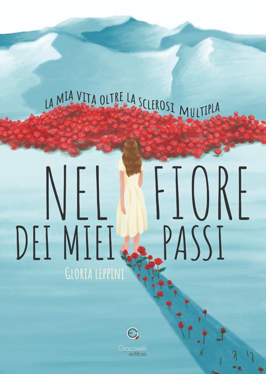 Nel fiore dei miei passi. La mia vita oltre la sclerosi multipla - Gloria Leppini - copertina