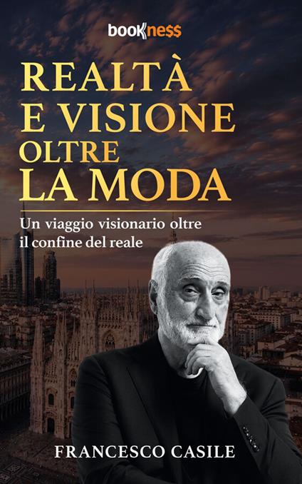 Realtà e visione oltre la moda - Francesco Casile - ebook
