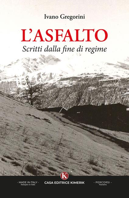 L'asfalto. Scritti dalla fine di regime - Ivano Gregorini - copertina