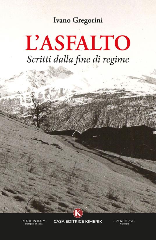 L'asfalto. Scritti dalla fine di regime - Ivano Gregorini - copertina