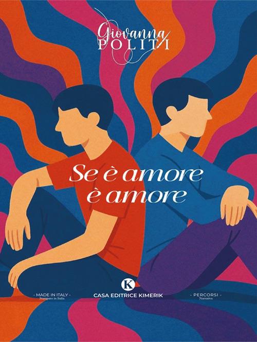 Se è amore è amore. L'omosessualità raccontata dai ragazzi, ai ragazzi - Giovanna Politi - ebook