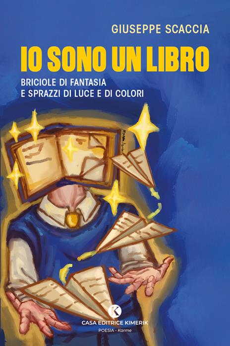 Io sono un libro. Briciole di fantasia e sprazzi di luce e di colori - Giuseppe Scaccia - copertina