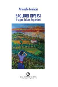 Bagliori inversi. Il sogno, la luce, le passioni
