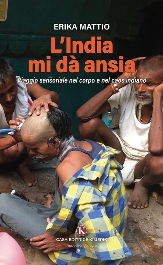 L'India mi dà ansia. Viaggio sensoriale nel corpo e nel caos indiano - Erika Mattio - copertina