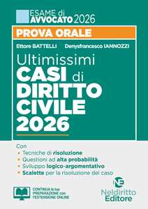 Ultimissimi casi di diritto civile per la prova orale dell'esame di avvocato 2025-2026 con tracce e casi svolti. Nuova ediz.