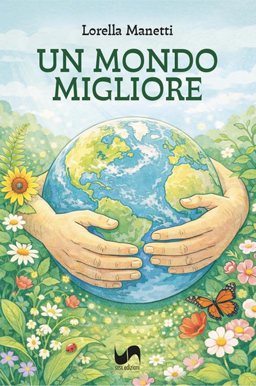 Un mondo migliore - Lorella Manetti - copertina