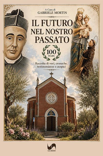 Il futuro nel nostro passato. Raccolta di voci, cronache, testimonianze e auspici. Ediz. illustrata - copertina