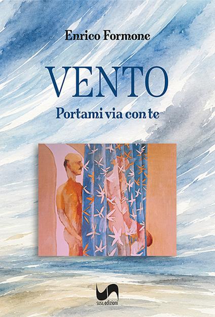 Vento. Portami via con te - Enrico Formone - copertina