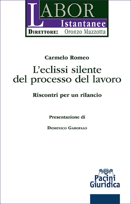 L'eclissi silente del processo del lavoro. Riscontri per un rilancio - Carmelo Romeo - copertina