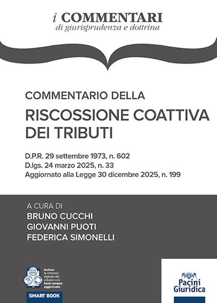 Commentario della riscossione coattiva dei tributi. D.P.R. 29 settembre 1973, n. 602 D.lgs. 24 marzo 2025, n. 33 Aggiornato alla Legge 30 dicembre 2025, n. 199 - copertina