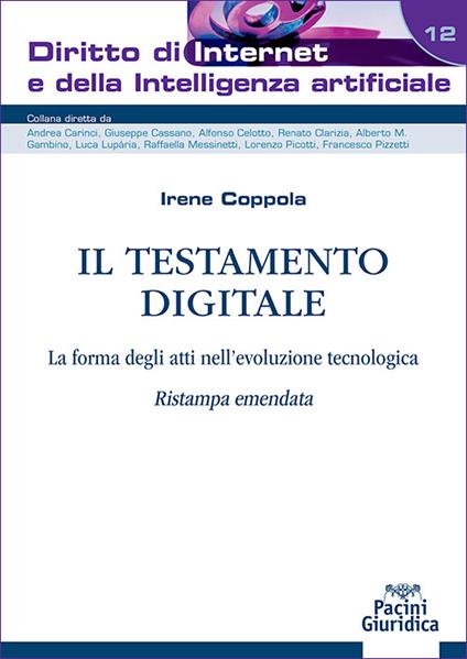Il testamento digitale. La forma degli atti nell'evoluzione tecnologica. Ristampa emendata - Irene Coppola - copertina