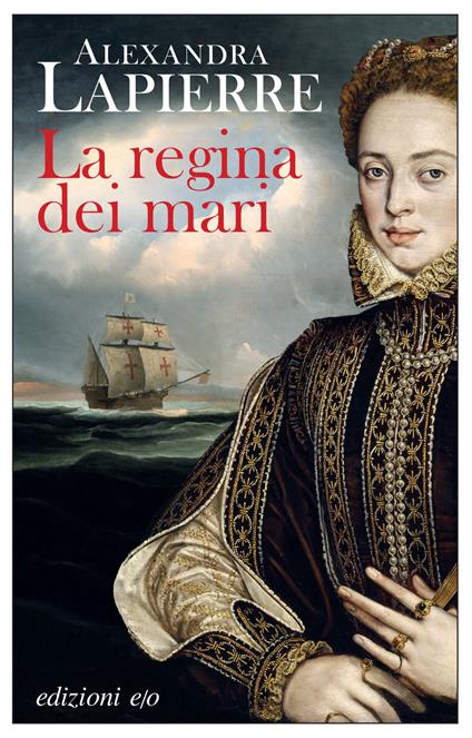 La regina dei mari - Alexandra Lapierre,Lorenzo Vetta - ebook