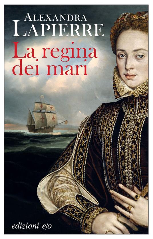 La regina dei mari - Alexandra Lapierre,Lorenzo Vetta - ebook
